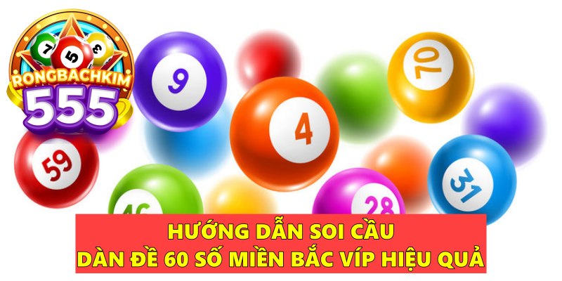 Soi Cầu Dàn Đề 60 Số Miền Bắc VÍP Chính Xác 100%