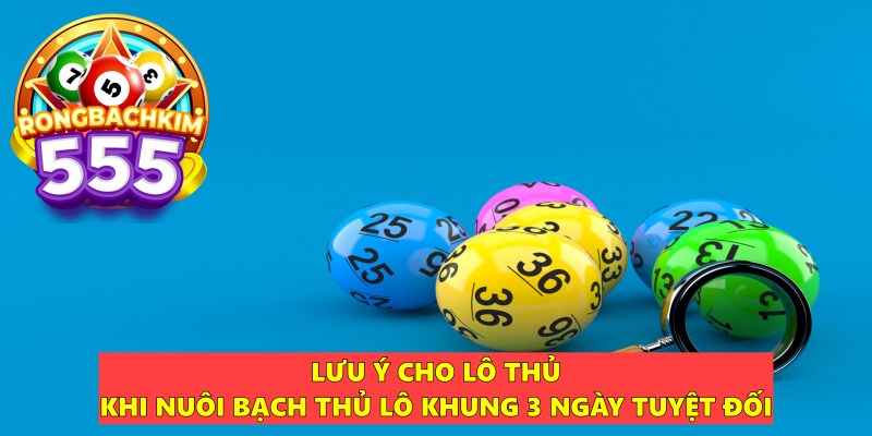 Nuôi Bạch Thủ Lô Khung 3 Ngày Tuyệt Đối Chính Xác 100