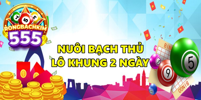 Nuôi Bạch Thủ Lô Khung 2 Ngày Hiệu Quả Dễ Áp Dụng