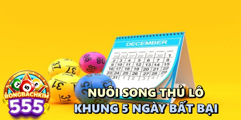 Cách Nuôi Song Thủ Lô Khung 5 Ngày Bất Bại Không Phải Ai Cũng Biết