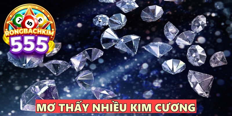 Ngủ Mơ Thấy Kim Cương Thì Đánh Số Mấy? Điềm Lành Hay Dữ?